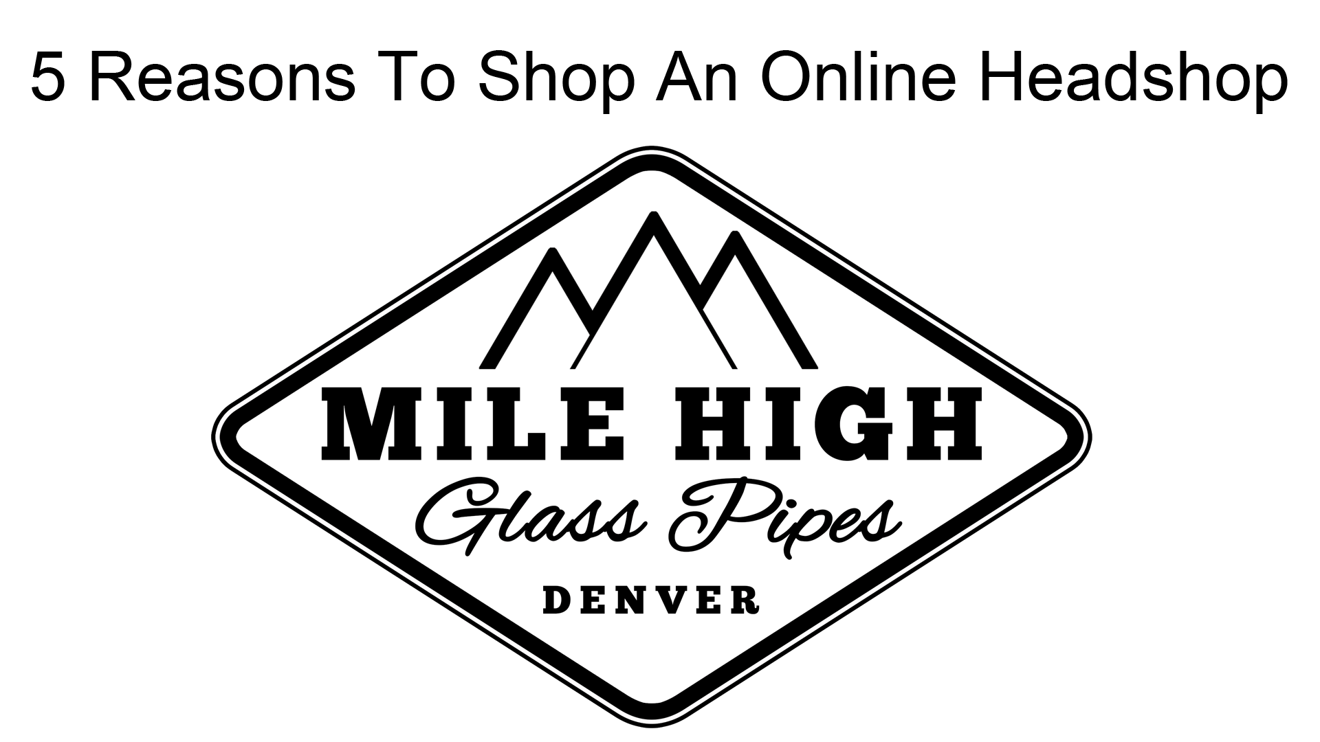 5 Reasons To Shop An Online Headshop